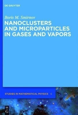 Nanoclusters and Microparticles in Gases and Vapors(English, Hardcover, Smirnov Boris M.)