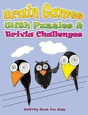 Brain Games with Puzzles & Trivia Challenges (Activity Book for Kids)(English, Paperback, Speedy Publishing LLC)