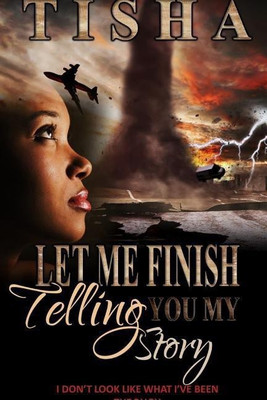Let Me Finish Telling You..My Story(English, Paperback, Tisha)