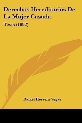 Derechos Hereditarios De La Mujer Casada(Spanish, Paperback, Vegas Rafael Herrera)