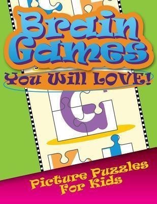 Brain Games You Will Love Picture Puzzles for Kids(English, Paperback, Speedy Publishing LLC)