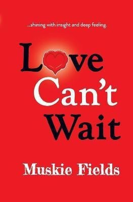 Love Can't Wait(English, Paperback, Fields Muskie)