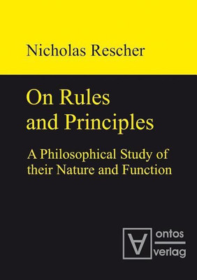 On Rules and Principles(English, Hardcover, Rescher Nicholas)