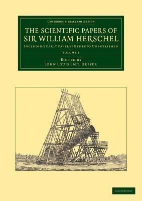 The Scientific Papers of Sir William Herschel: Volume 1(English, Paperback, Herschel William)