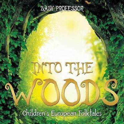Into the Woods Children's European Folktales(English, Paperback, Baby Professor)