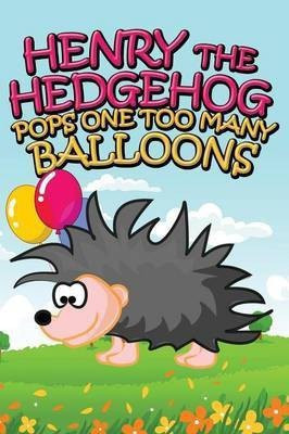 Henry the Hedgehog Pops One Too Many Balloons(English, Paperback, Kids Jupiter)