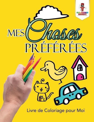 Mes Choses Preferees(French, Paperback, Coloring Bandit)