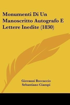 Monumenti Di Un Manoscritto Autografo E Lettere Inedite (1830)(Italian, Paperback, Boccaccio Giovanni Professor)