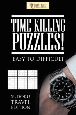 Time Killing Puzzles! Easy To Difficult(English, Paperback, Puzzle Pulse)