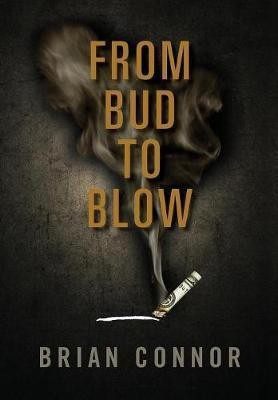 From Bud to Blow(English, Hardcover, Connor Brian)