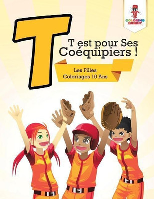 T est pour Ses Coequipiers !(French, Paperback, Coloring Bandit)
