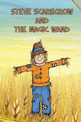 Steve Scarecrow and the Magic Wand(English, Paperback, Kids Jupiter)