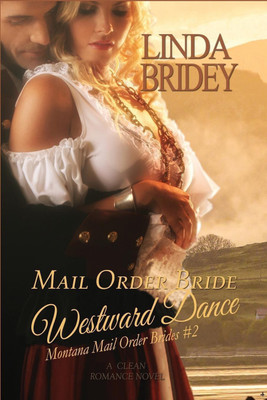 Mail Order Bride - Westward Dance (Montana Mail Order Brides(English, Paperback, Bridey Linda)