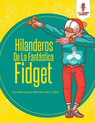 Hilanderos De La Fantastica Fidget(Spanish, Paperback, Coloring Bandit)