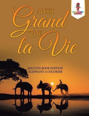 Aussi Grand Que la Vie(French, Paperback, Coloring Bandit)