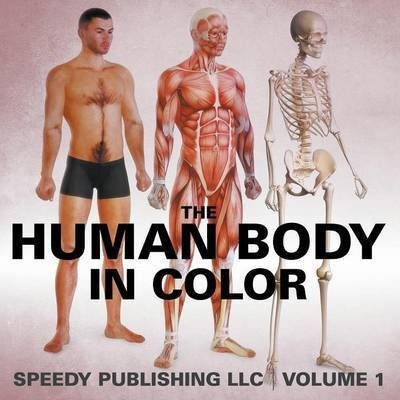 The Human Body In Color Volume 1(English, Paperback, Speedy Publishing LLC)