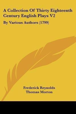 A Collection Of Thirty Eighteenth Century English Plays V2(English, Paperback, Reynolds Frederick)