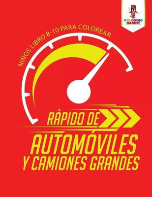 Rapido De Automoviles Y Camiones Grandes(Spanish, Paperback, Coloring Bandit)