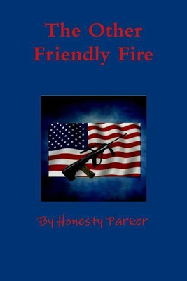 The Other Friendly Fire(English, Paperback, Parker Honesty)