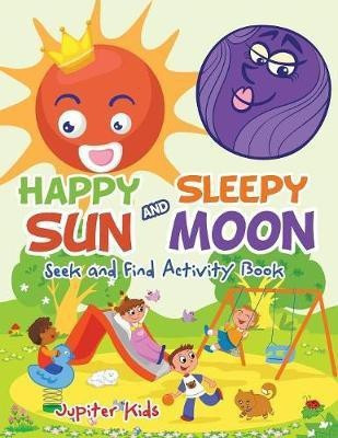 Happy Sun and Sleepy Moon Seek and Find Activity Book(English, Paperback, Jupiter Kids)