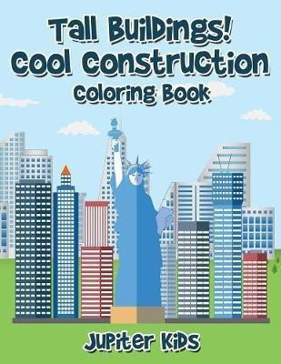 Tall Buildings! Cool Construction Coloring Book(English, Paperback, Jupiter Kids)