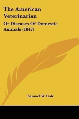 The American Veterinarian(English, Paperback, Cole Samuel W)