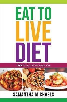 Eat to Live Diet Reloaded(English, Paperback, Michaels Samantha)