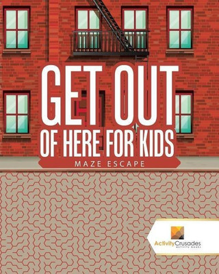 Get Out of Here For Kids(English, Paperback, Activity Crusades)