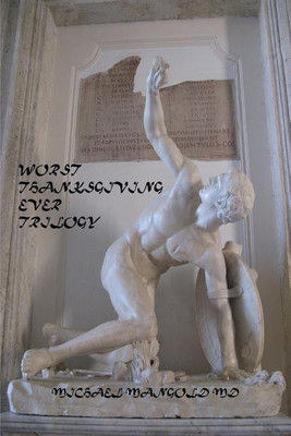 Worst Thanksgiving Ever Trilogy(English, Paperback, Mangold MD Michael)