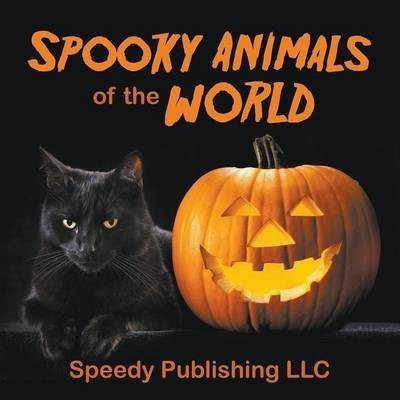 Spooky Animals Of The World(English, Paperback, Speedy Publishing LLC)