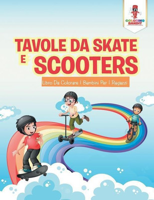Tavole Da Skate E Scooter(Italian, Paperback, Coloring Bandit)