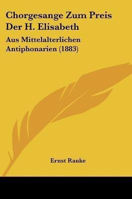 Chorgesange Zum Preis Der H. Elisabeth(German, Paperback, unknown)