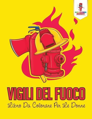 Vigili Del Fuoco(Italian, Paperback, Coloring Bandit)