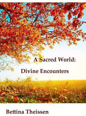 A Sacred World: Divine Encounters(English, Paperback, Theissen Bettina)