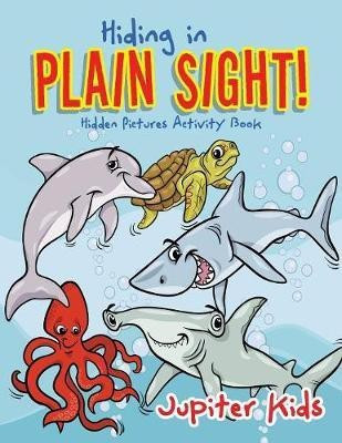 Hiding in Plain Sight! Hidden Pictures Activity Book(English, Paperback, Jupiter Kids)