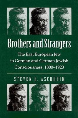 Brothers and Strangers(English, Paperback, Aschheim Steven E.)