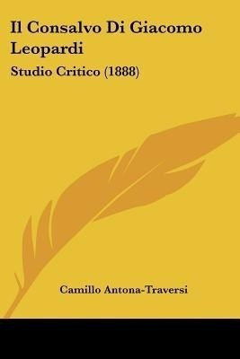 Il Consalvo Di Giacomo Leopardi(Italian, Paperback, Antona-Traversi Camillo)