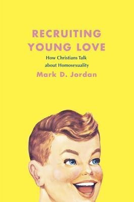 Recruiting Young Love(English, Hardcover, Jordan Mark D.)