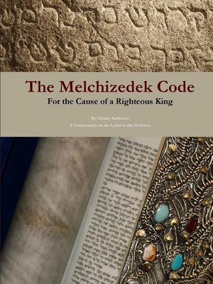 The Melchizedek Code: for the Cause of a Righteous King(English, Paperback, Anderson Author: aka Mikhal Daniel Christy)