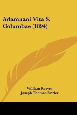 Adamnani Vita S. Columbae (1894)(English, Paperback, Reeves William)