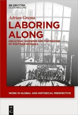 Laboring Along(English, Electronic book text, Grama Adrian)
