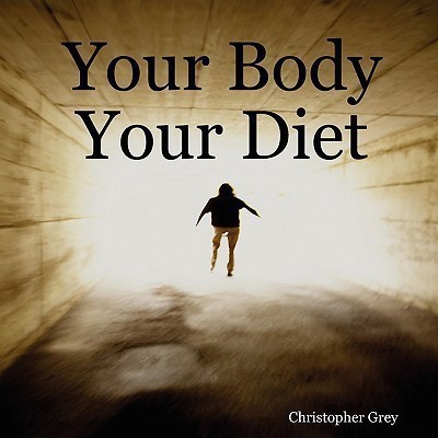 Your Body Your Diet(English, Paperback, Grey Christopher)