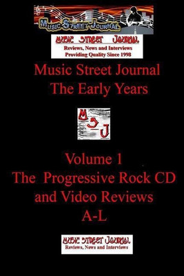Music Street Journal: the Early Years Volume 1 - the Progressive Rock CD and Video Reviewsa-L(English, Paperback, Hill Gary)