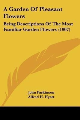 A Garden Of Pleasant Flowers(English, Paperback, Parkinson John Dr)