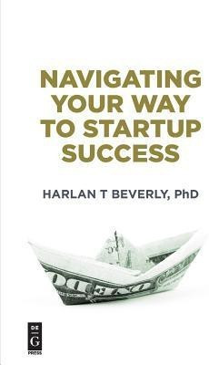 Navigating Your Way to Startup Success(English, Paperback, Beverly Harlan)