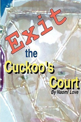 Exit the Cuckoo's Court(English, Paperback, Love Naomi)