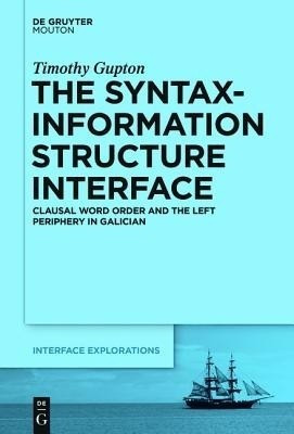 The Syntax-Information Structure Interface(English, Hardcover, Gupton Timothy)