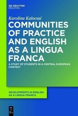 Communities of Practice and English as a Lingua Franca(English, Hardcover, Kalocsai Karolina)