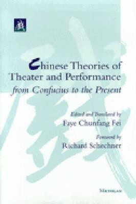 Chinese Theories of Theater and Performance from Confucius to the Present(English, Paperback, unknown)