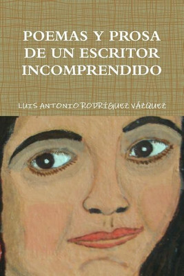 Poemas Y Prosa De Un Escritor Incomprendido(Spanish, Paperback, Rodriguez Vazquez Luis Antonio)